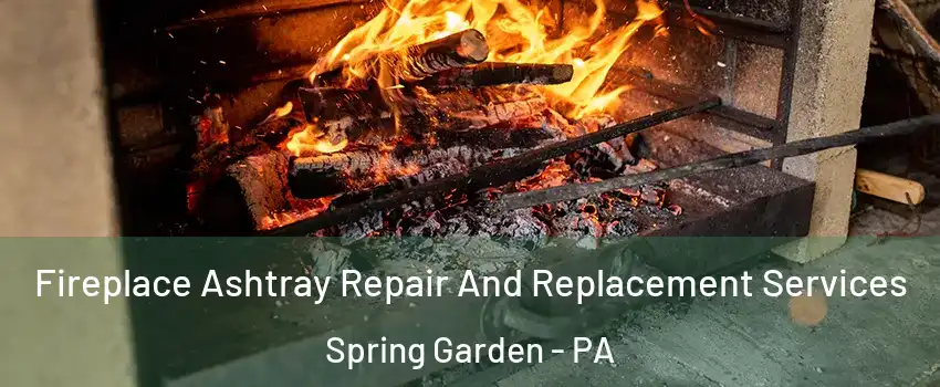 Fireplace Ashtray Repair And Replacement Services Spring Garden - PA
