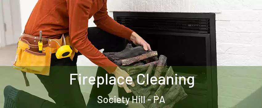 Fireplace Cleaning Society Hill - PA