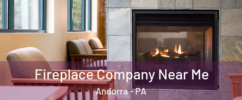 Fireplace Company Near Me Andorra - PA