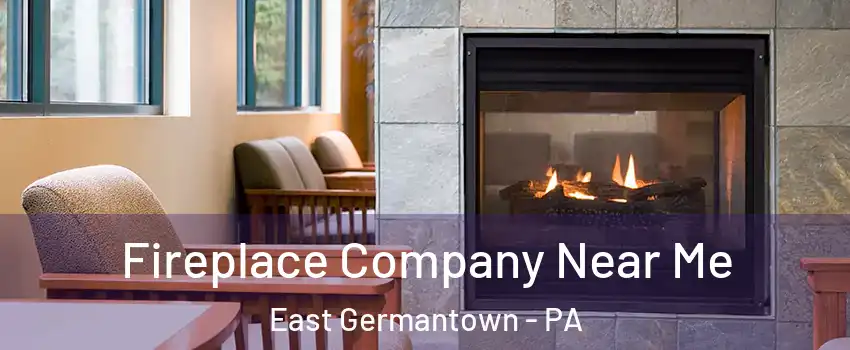 Fireplace Company Near Me East Germantown - PA