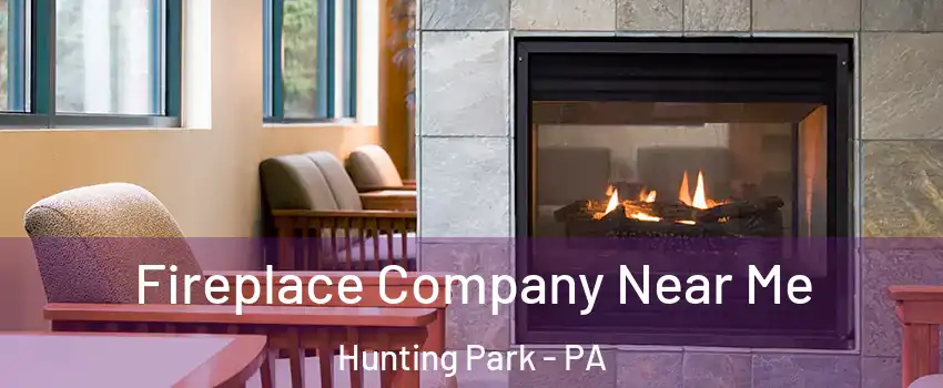 Fireplace Company Near Me Hunting Park - PA