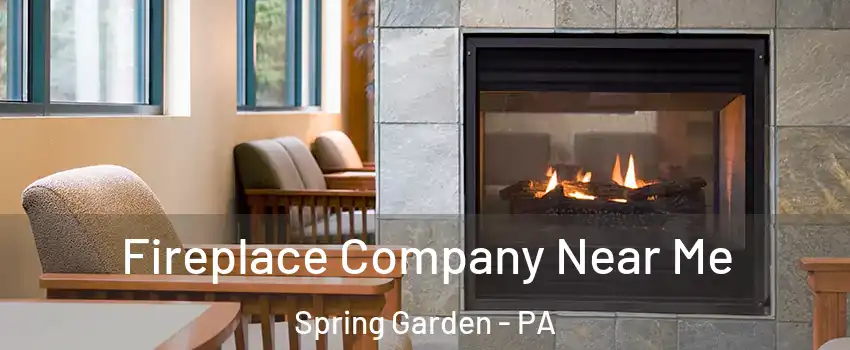 Fireplace Company Near Me Spring Garden - PA
