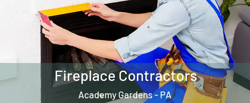 Fireplace Contractors Academy Gardens - PA