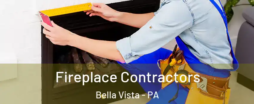 Fireplace Contractors Bella Vista - PA