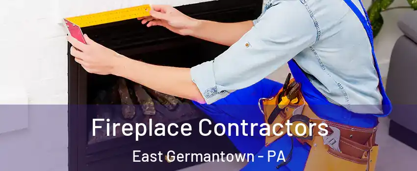 Fireplace Contractors East Germantown - PA