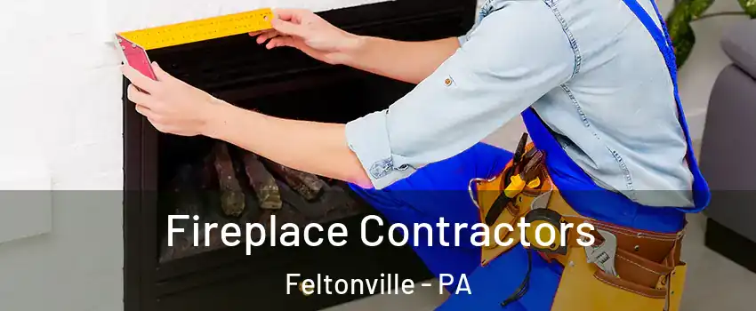 Fireplace Contractors Feltonville - PA