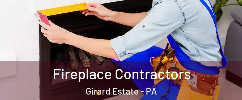 Fireplace Contractors Girard Estate - PA