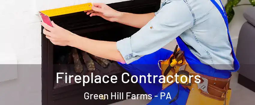 Fireplace Contractors Green Hill Farms - PA