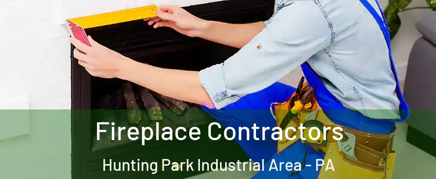 Fireplace Contractors Hunting Park Industrial Area - PA