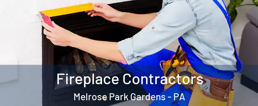 Fireplace Contractors Melrose Park Gardens - PA