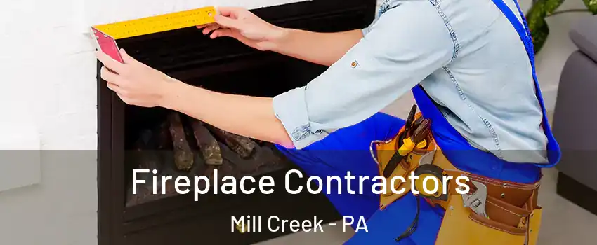 Fireplace Contractors Mill Creek - PA
