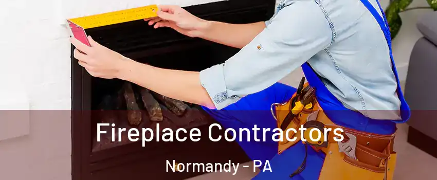Fireplace Contractors Normandy - PA