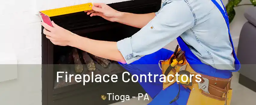 Fireplace Contractors Tioga - PA