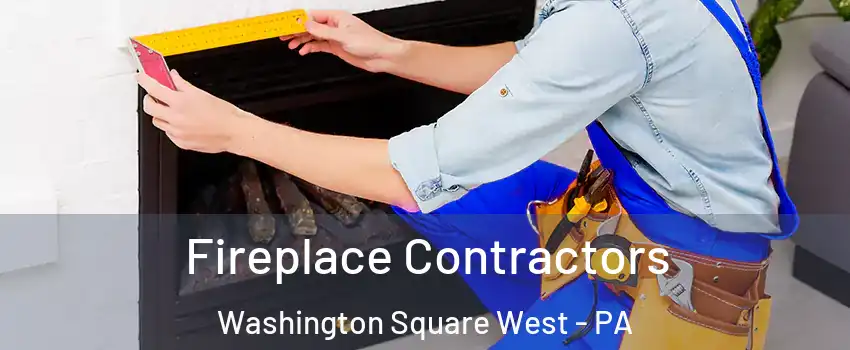 Fireplace Contractors Washington Square West - PA