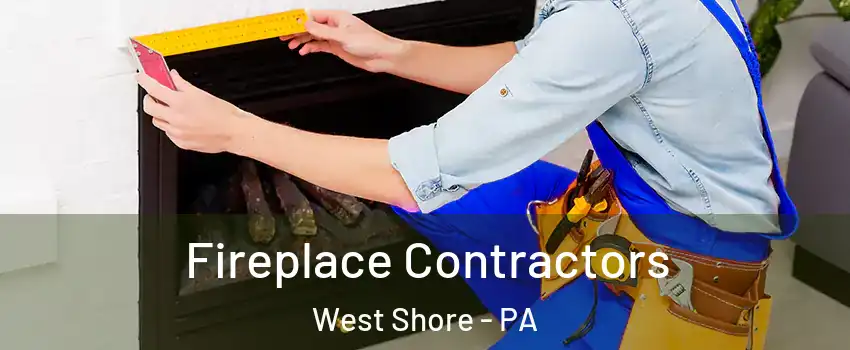 Fireplace Contractors West Shore - PA