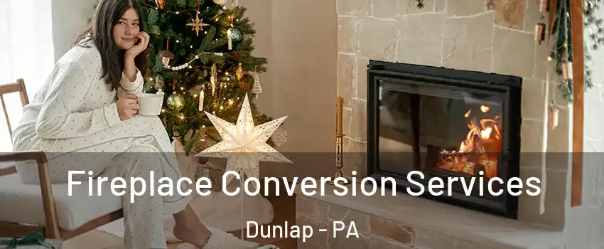 Fireplace Conversion Services Dunlap - PA