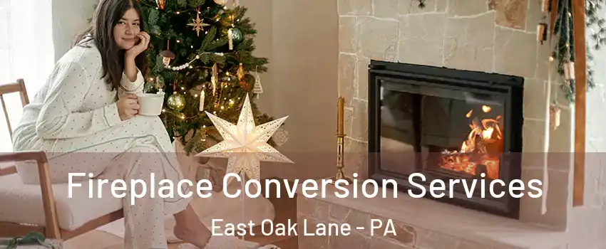 Fireplace Conversion Services East Oak Lane - PA