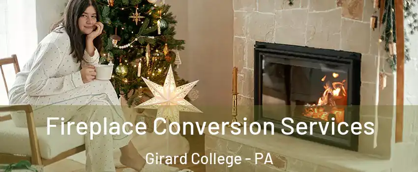 Fireplace Conversion Services Girard College - PA