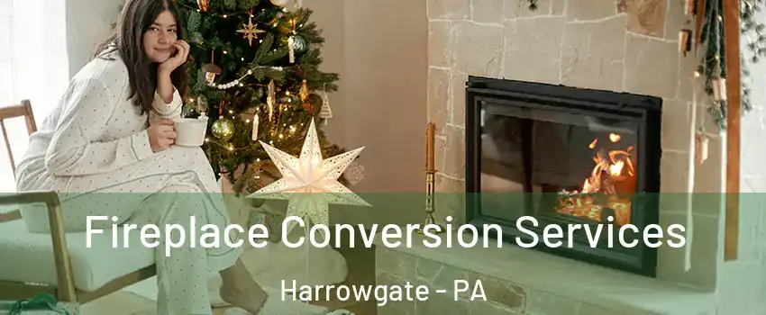 Fireplace Conversion Services Harrowgate - PA