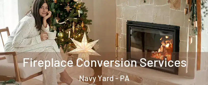 Fireplace Conversion Services Navy Yard - PA