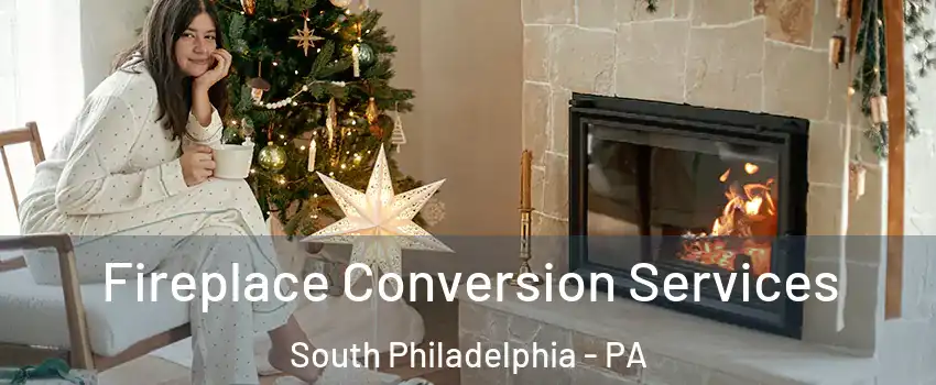 Fireplace Conversion Services South Philadelphia - PA