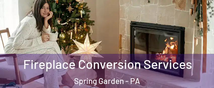 Fireplace Conversion Services Spring Garden - PA