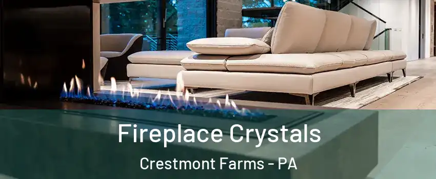 Fireplace Crystals Crestmont Farms - PA