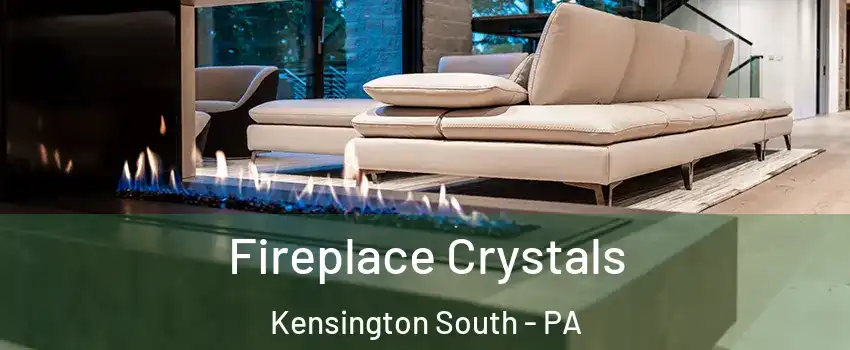 Fireplace Crystals Kensington South - PA