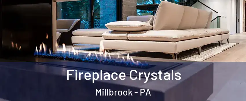 Fireplace Crystals Millbrook - PA