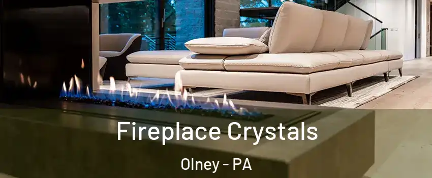 Fireplace Crystals Olney - PA
