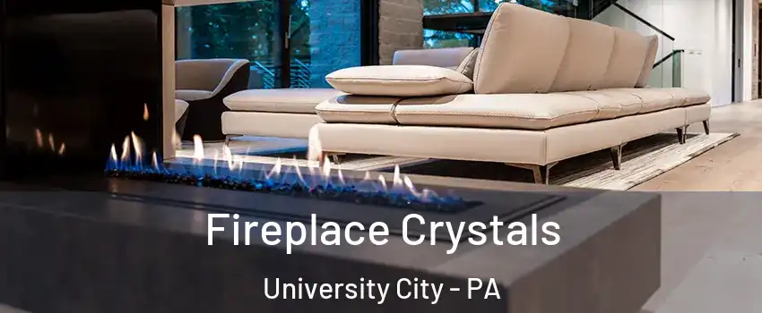 Fireplace Crystals University City - PA