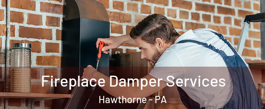 Fireplace Damper Services Hawthorne - PA