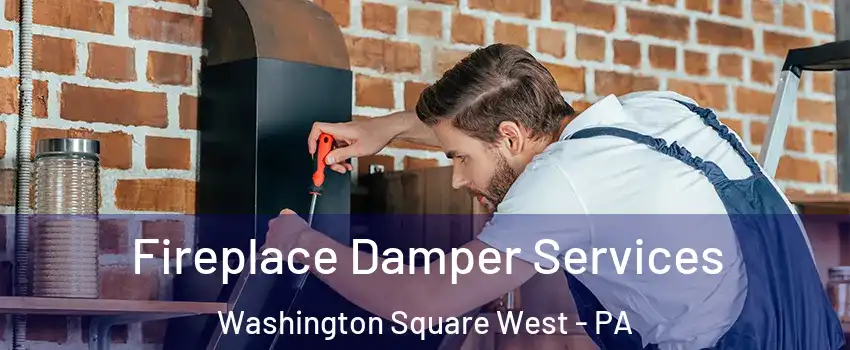 Fireplace Damper Services Washington Square West - PA