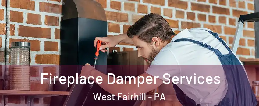 Fireplace Damper Services West Fairhill - PA