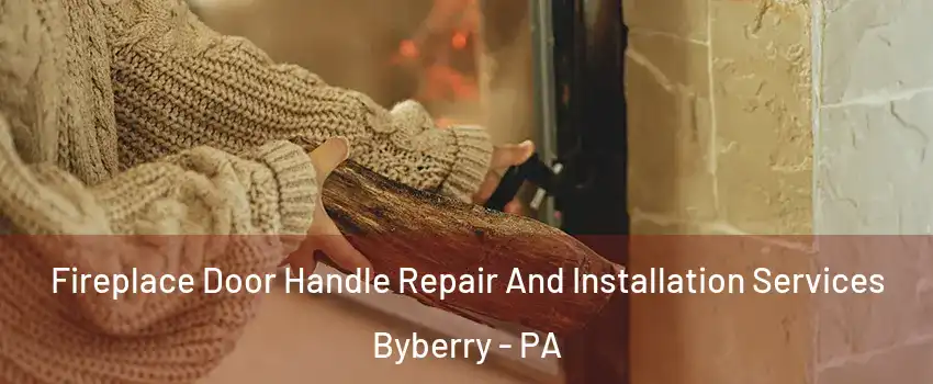Fireplace Door Handle Repair And Installation Services Byberry - PA