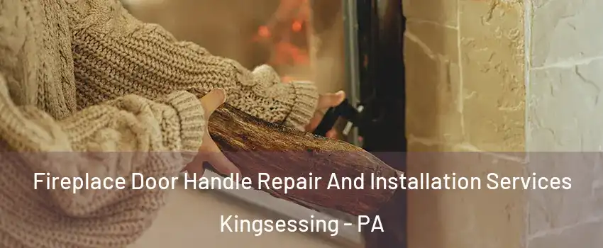 Fireplace Door Handle Repair And Installation Services Kingsessing - PA