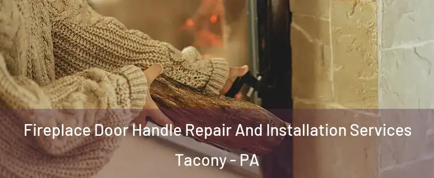 Fireplace Door Handle Repair And Installation Services Tacony - PA