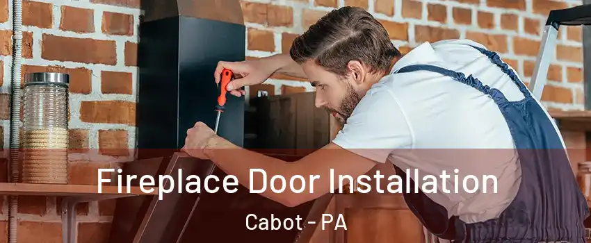 Fireplace Door Installation Cabot - PA