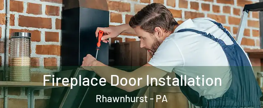 Fireplace Door Installation Rhawnhurst - PA