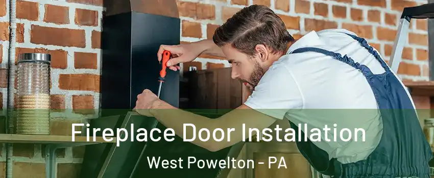 Fireplace Door Installation West Powelton - PA