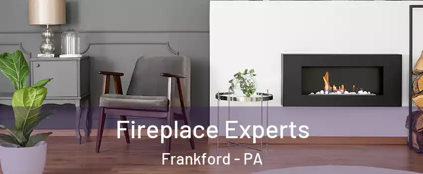 Fireplace Experts Frankford - PA