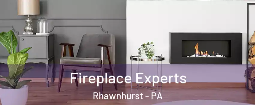 Fireplace Experts Rhawnhurst - PA