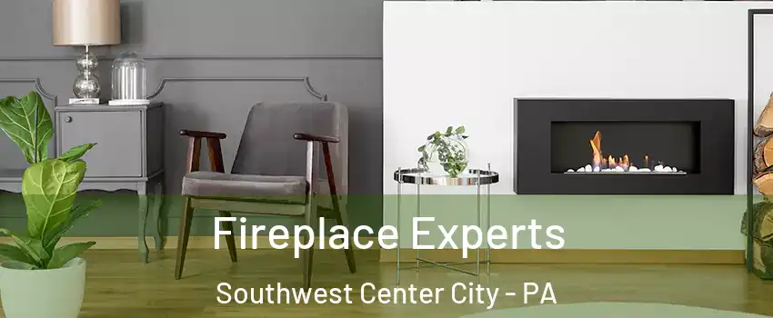 Fireplace Experts Southwest Center City - PA