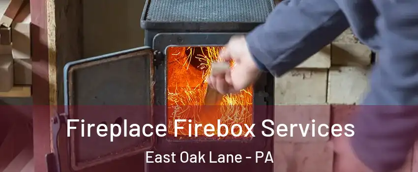 Fireplace Firebox Services East Oak Lane - PA