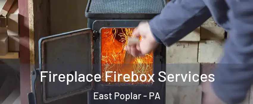 Fireplace Firebox Services East Poplar - PA