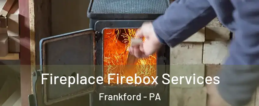 Fireplace Firebox Services Frankford - PA