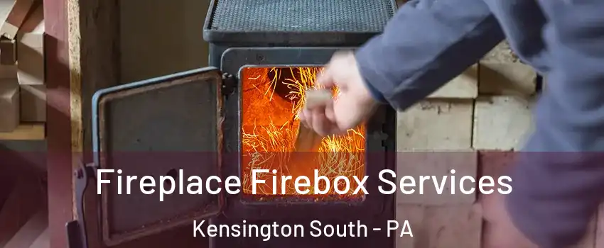 Fireplace Firebox Services Kensington South - PA