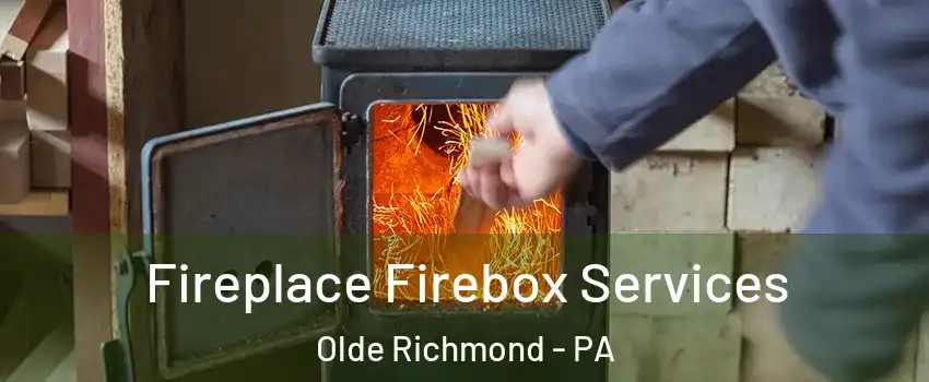 Fireplace Firebox Services Olde Richmond - PA