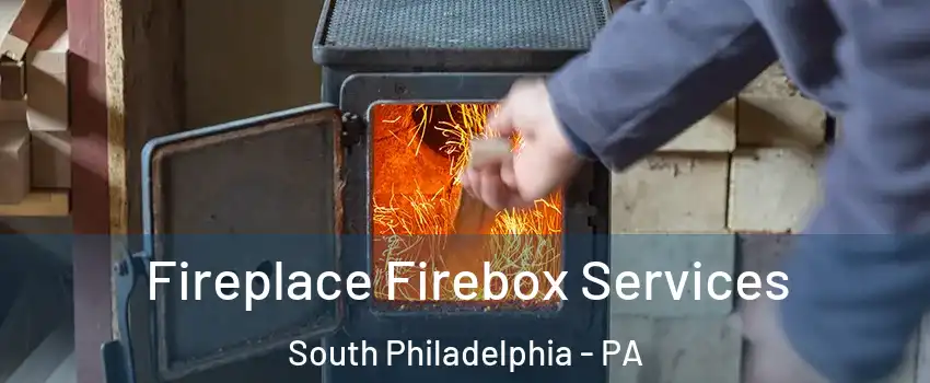Fireplace Firebox Services South Philadelphia - PA