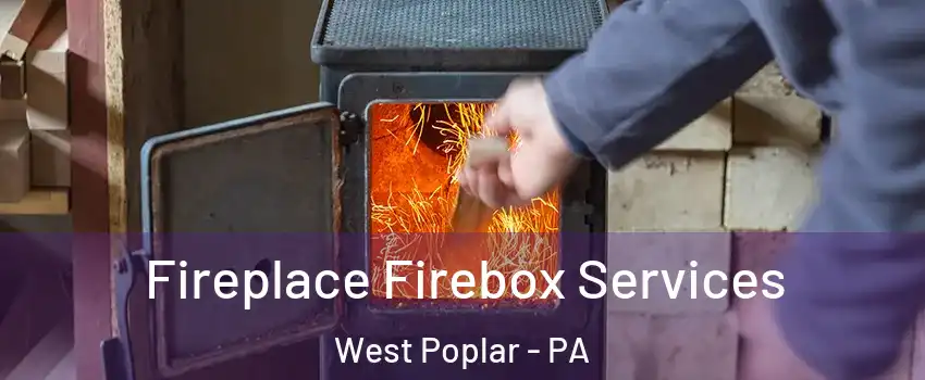 Fireplace Firebox Services West Poplar - PA